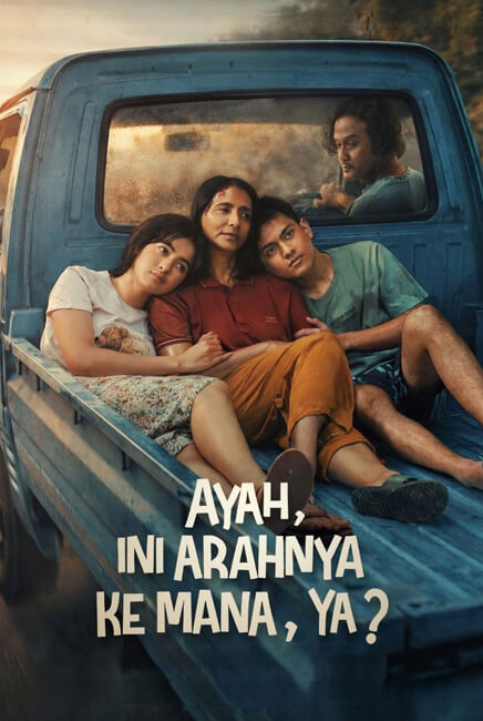 Ayah Ini Arahnya Ke Mana, Ya Movie Poster | Ayah Ini Arahnya Ke Mana, Ya | TGV Cinemas