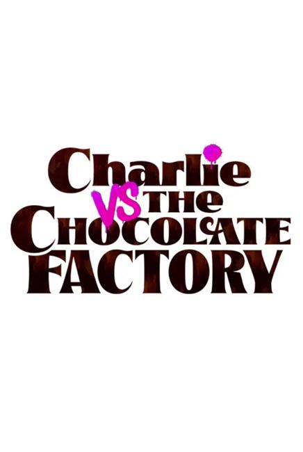 Charlie vs. the Chocolate Factory
