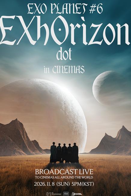 EXO PLANET #6 - EXhOrizon [dot] in CINEMAS